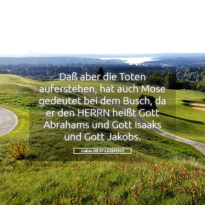 Picture 05 - Lukas 20:37 LUTH1912 - Daß aber die Toten auferstehen, hat auch Mose - Bible Verse Picture