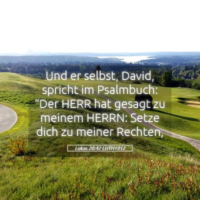 Picture 05 - Lukas 20:42 LUTH1912 - Und er selbst, David, spricht im Psalmbuch: - Bible Verse Picture