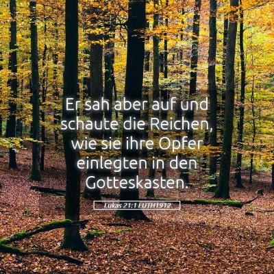 Picture 05 - Lukas 21:1 LUTH1912 - Er sah aber auf und schaute die Reichen, wie sie - Bible Verse Picture