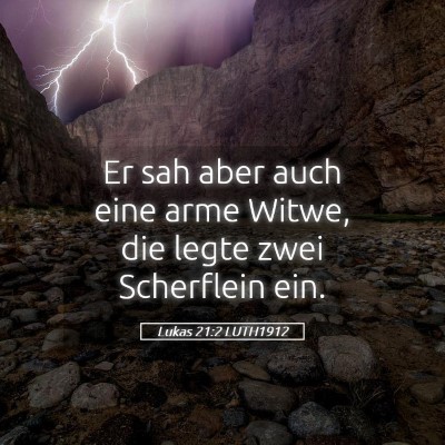 Picture 05 - Lukas 21:2 LUTH1912 - Er sah aber auch eine arme Witwe, die legte zwei - Bible Verse Picture