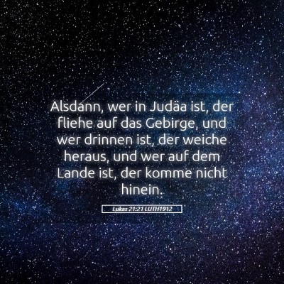 Picture 05 - Lukas 21:21 LUTH1912 - Alsdann, wer in Judäa ist, der fliehe auf das - Bible Verse Picture