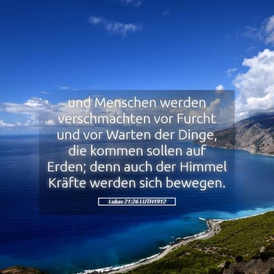 Picture 05 - Lukas 21:26 LUTH1912 - und Menschen werden verschmachten vor Furcht und - Bible Verse Picture