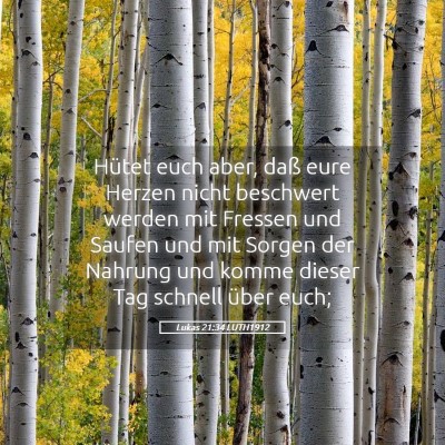 Picture 05 - Lukas 21:34 LUTH1912 - Hütet euch aber, daß eure Herzen nicht - Bible Verse Picture