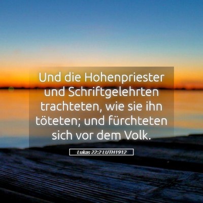 Picture 05 - Lukas 22:2 LUTH1912 - Und die Hohenpriester und Schriftgelehrten - Bible Verse Picture