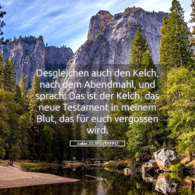 Picture 05 - Lukas 22:20 LUTH1912 - Desgleichen auch den Kelch, nach dem Abendmahl, - Bible Verse Picture