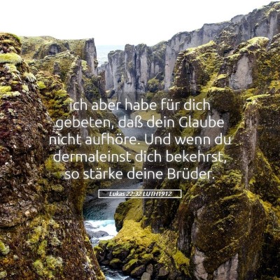 Picture 05 - Lukas 22:32 LUTH1912 - ich aber habe für dich gebeten, daß dein Glaube - Bible Verse Picture