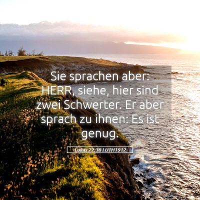 Picture 05 - Lukas 22:38 LUTH1912 - Sie sprachen aber: HERR, siehe, hier sind zwei - Bible Verse Picture