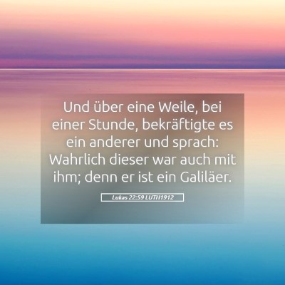 Picture 05 - Lukas 22:59 LUTH1912 - Und über eine Weile, bei einer Stunde, - Bible Verse Picture