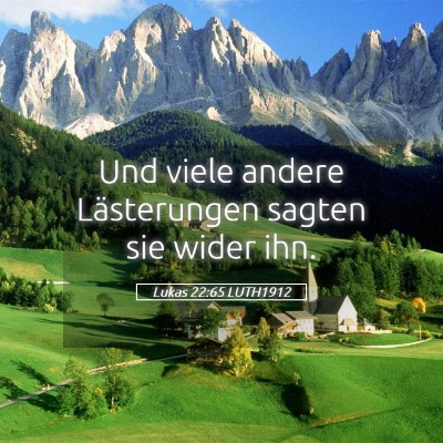Picture 05 - Lukas 22:65 LUTH1912 - Und viele andere Lästerungen sagten sie wider - Bible Verse Picture