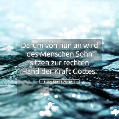 Picture 05 - Lukas 22:69 LUTH1912 - Darum von nun an wird des Menschen Sohn sitzen - Bible Verse Picture