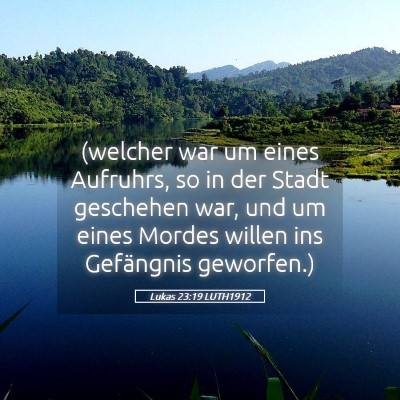 Picture 05 - Lukas 23:19 LUTH1912 - (welcher war um eines Aufruhrs, so in der Stadt - Bible Verse Picture