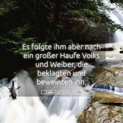 Picture 05 - Lukas 23:27 LUTH1912 - Es folgte ihm aber nach ein großer Haufe Volks - Bible Verse Picture