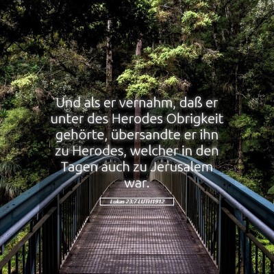 Picture 05 - Lukas 23:7 LUTH1912 - Und als er vernahm, daß er unter des Herodes - Bible Verse Picture