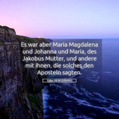 Picture 05 - Lukas 24:10 LUTH1912 - Es war aber Maria Magdalena und Johanna und - Bible Verse Picture