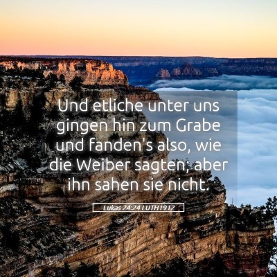 Picture 05 - Lukas 24:24 LUTH1912 - Und etliche unter uns gingen hin zum Grabe und - Bible Verse Picture