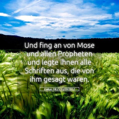 Picture 05 - Lukas 24:27 LUTH1912 - Und fing an von Mose und allen Propheten und - Bible Verse Picture