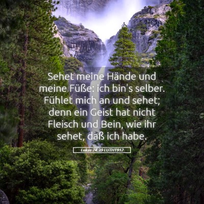 Picture 05 - Lukas 24:39 LUTH1912 - Sehet meine Hände und meine Füße: ich bin's - Bible Verse Picture