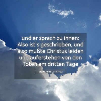 Picture 05 - Lukas 24:46 LUTH1912 - und er sprach zu ihnen: Also ist's geschrieben, - Bible Verse Picture