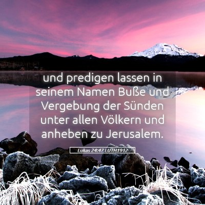 Picture 05 - Lukas 24:47 LUTH1912 - und predigen lassen in seinem Namen Buße und - Bible Verse Picture