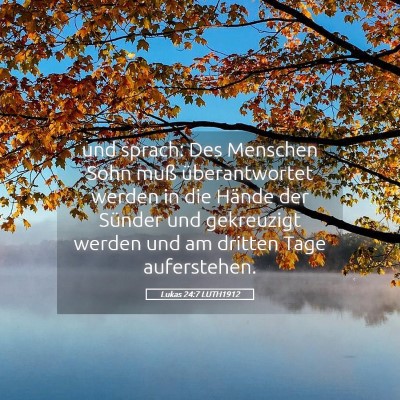 Picture 05 - Lukas 24:7 LUTH1912 - und sprach: Des Menschen Sohn muß überantwortet - Bible Verse Picture
