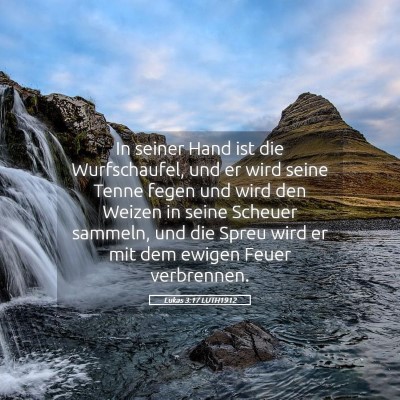 Picture 05 - Lukas 3:17 LUTH1912 - In seiner Hand ist die Wurfschaufel, und er wird - Bible Verse Picture