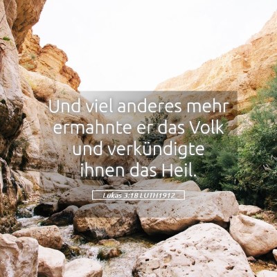 Picture 05 - Lukas 3:18 LUTH1912 - Und viel anderes mehr ermahnte er das Volk und - Bible Verse Picture