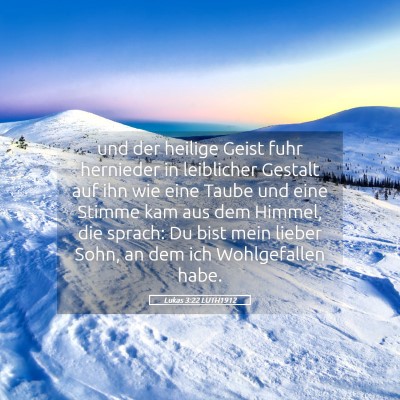 Picture 05 - Lukas 3:22 LUTH1912 - und der heilige Geist fuhr hernieder in - Bible Verse Picture