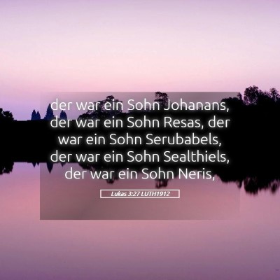 Picture 05 - Lukas 3:27 LUTH1912 - der war ein Sohn Johanans, der war ein Sohn - Bible Verse Picture