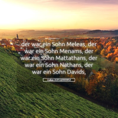 Picture 05 - Lukas 3:31 LUTH1912 - der war ein Sohn Meleas, der war ein Sohn Menams, - Bible Verse Picture