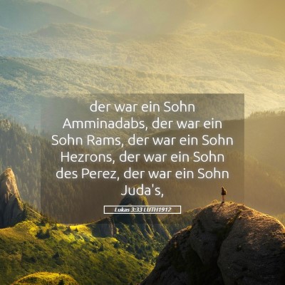 Picture 05 - Lukas 3:33 LUTH1912 - der war ein Sohn Amminadabs, der war ein Sohn - Bible Verse Picture