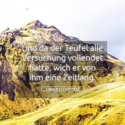 Picture 05 - Lukas 4:13 LUTH1912 - Und da der Teufel alle Versuchung vollendet - Bible Verse Picture