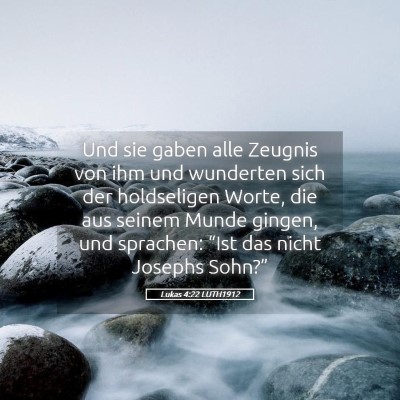 Picture 05 - Lukas 4:22 LUTH1912 - Und sie gaben alle Zeugnis von ihm und wunderten - Bible Verse Picture