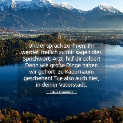 Picture 05 - Lukas 4:23 LUTH1912 - Und er sprach zu ihnen: Ihr werdet freilich zu - Bible Verse Picture