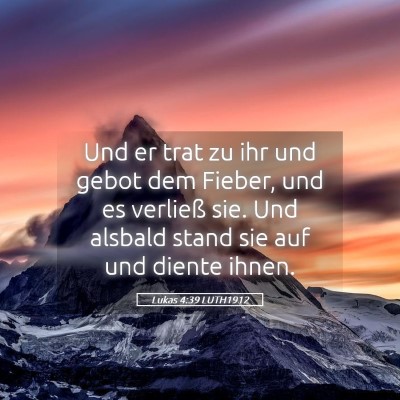 Picture 05 - Lukas 4:39 LUTH1912 - Und er trat zu ihr und gebot dem Fieber, und es - Bible Verse Picture