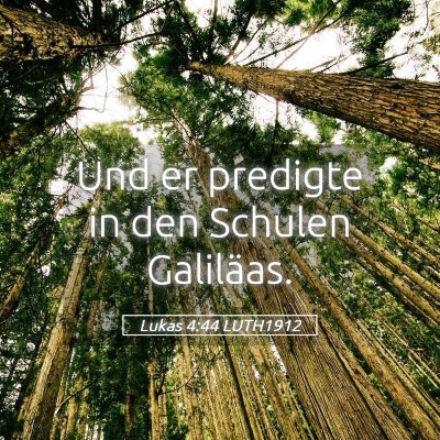 Picture 05 - Lukas 4:44 LUTH1912 - Und er predigte in den Schulen - Bible Verse Picture