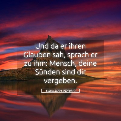 Picture 05 - Lukas 5:20 LUTH1912 - Und da er ihren Glauben sah, sprach er zu ihm: - Bible Verse Picture