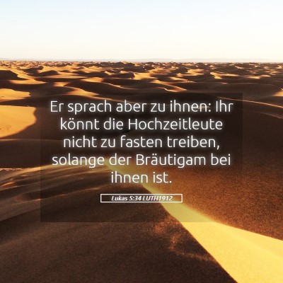 Picture 05 - Lukas 5:34 LUTH1912 - Er sprach aber zu ihnen: Ihr könnt die - Bible Verse Picture
