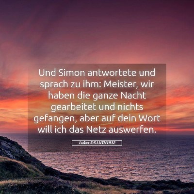 Picture 05 - Lukas 5:5 LUTH1912 - Und Simon antwortete und sprach zu ihm: Meister, - Bible Verse Picture