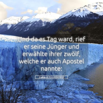 Picture 05 - Lukas 6:13 LUTH1912 - Und da es Tag ward, rief er seine Jünger und - Bible Verse Picture