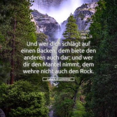 Picture 05 - Lukas 6:29 LUTH1912 - Und wer dich schlägt auf einen Backen, dem biete - Bible Verse Picture