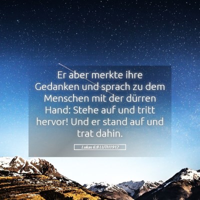 Picture 05 - Lukas 6:8 LUTH1912 - Er aber merkte ihre Gedanken und sprach zu dem - Bible Verse Picture