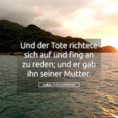 Picture 05 - Lukas 7:15 LUTH1912 - Und der Tote richtete sich auf und fing an zu - Bible Verse Picture