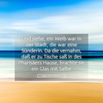 Picture 05 - Lukas 7:37 LUTH1912 - Und siehe, ein Weib war in der Stadt, die war - Bible Verse Picture