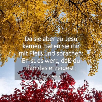 Picture 05 - Lukas 7:4 LUTH1912 - Da sie aber zu Jesu kamen, baten sie ihn mit - Bible Verse Picture