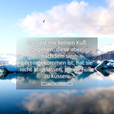 Picture 05 - Lukas 7:45 LUTH1912 - Du hast mir keinen Kuß gegeben; diese aber, - Bible Verse Picture
