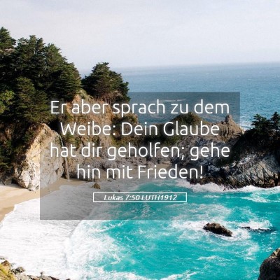 Picture 05 - Lukas 7:50 LUTH1912 - Er aber sprach zu dem Weibe: Dein Glaube hat dir - Bible Verse Picture