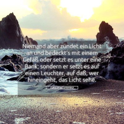 Picture 05 - Lukas 8:16 LUTH1912 - Niemand aber zündet ein Licht an und bedeckt's - Bible Verse Picture