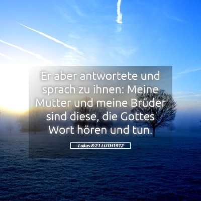 Picture 05 - Lukas 8:21 LUTH1912 - Er aber antwortete und sprach zu ihnen: Meine - Bible Verse Picture