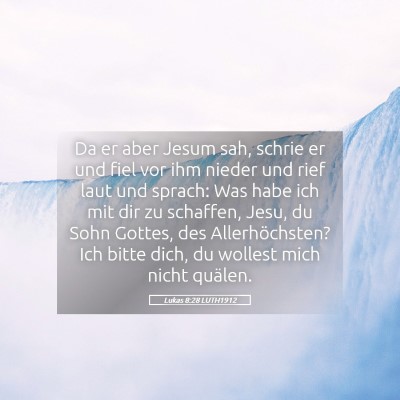 Picture 05 - Lukas 8:28 LUTH1912 - Da er aber Jesum sah, schrie er und fiel vor ihm - Bible Verse Picture