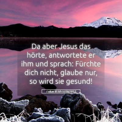 Picture 05 - Lukas 8:50 LUTH1912 - Da aber Jesus das hörte, antwortete er ihm und - Bible Verse Picture